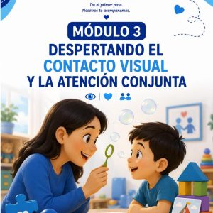 MODULO 3 - DESPERTANDO EL CONTACTO VISUAL Y LA ATENCION CONJUNTA-001